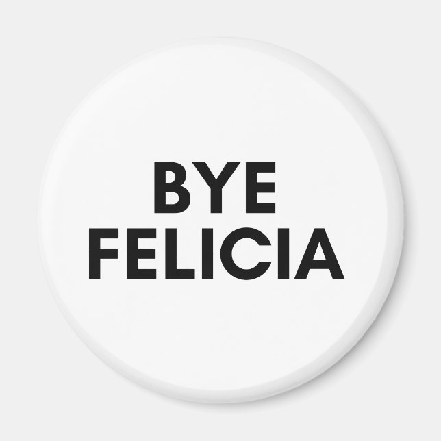 Imán bye felicia (Frente)