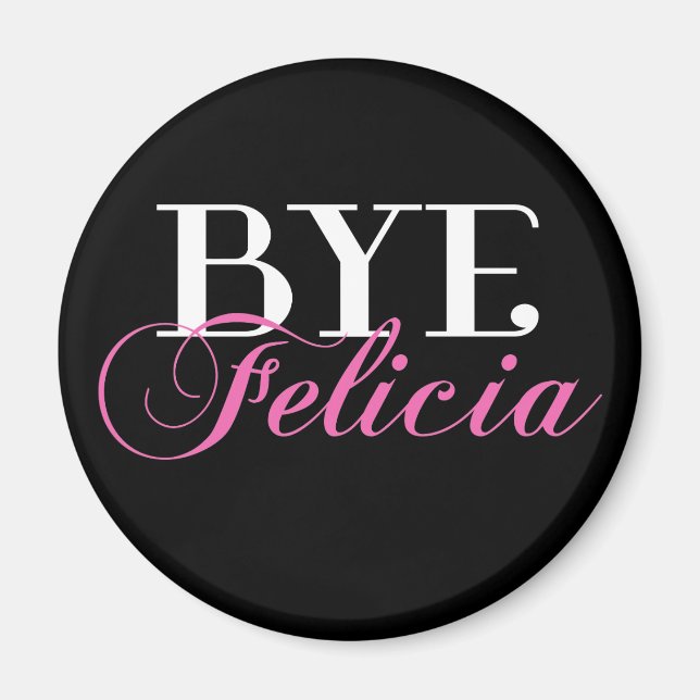 Imán BYE Felicia Sassy Slang Humor (Frente)