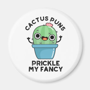 Imán Cactus Puns Prickle My Fancy Funny Plants Pun