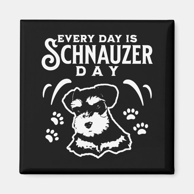Imán Cada día es el Día de Schnauzer (Frente)