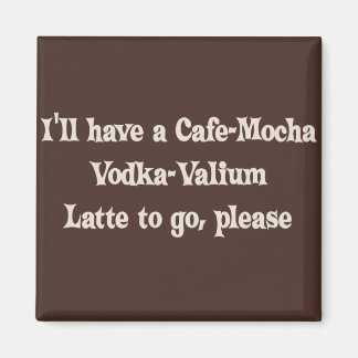 Imán Cafe-Mocha Vodka-Valium Latte