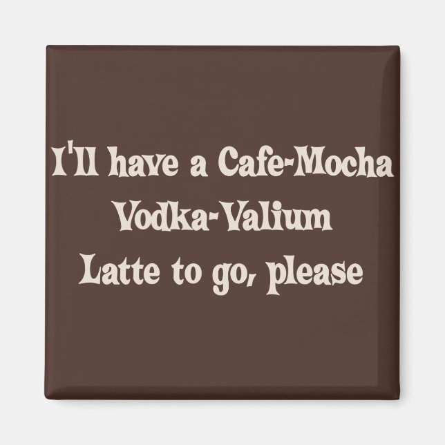 Imán Cafe-Mocha Vodka-Valium Latte (Frente)
