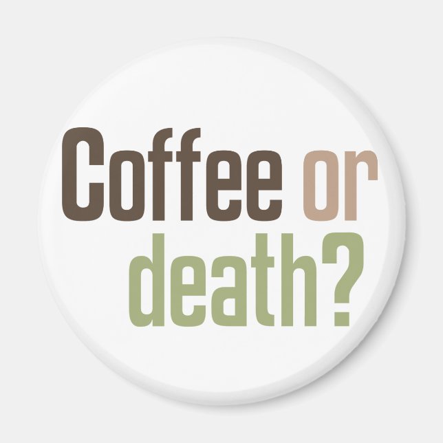 Imán ¿Café O Muerte? (Frente)
