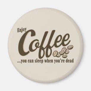 Imán Café usted puede dormir cuando usted es muerto