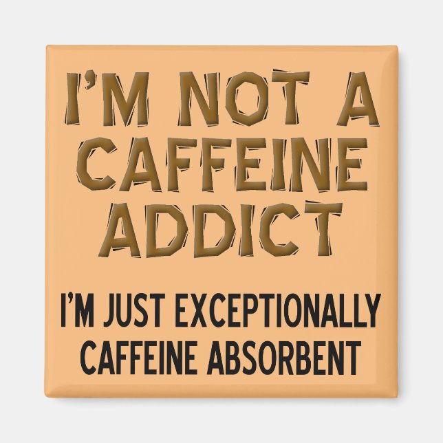 Imán Caffeine Absorbent Funny Coffee Fridge Magnet (Frente)