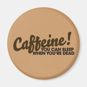 Imán Caffeine Puedes dormir cuando estés muerto