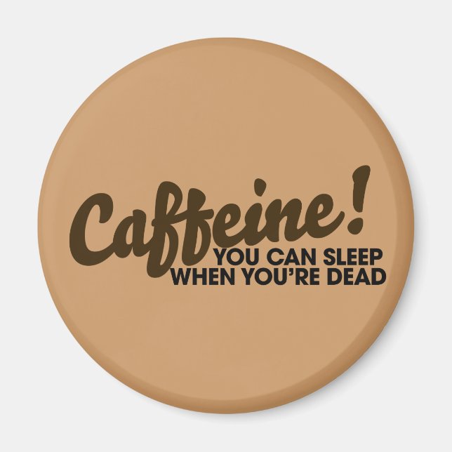 Imán Caffeine Puedes dormir cuando estés muerto (Frente)
