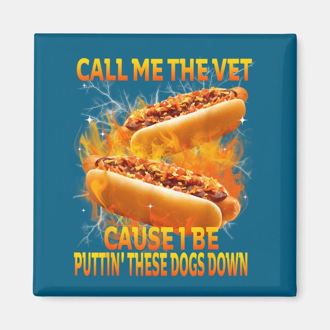Imán Call Me The Vet Cause I Be Puttin' These Dogs Down (Frente)