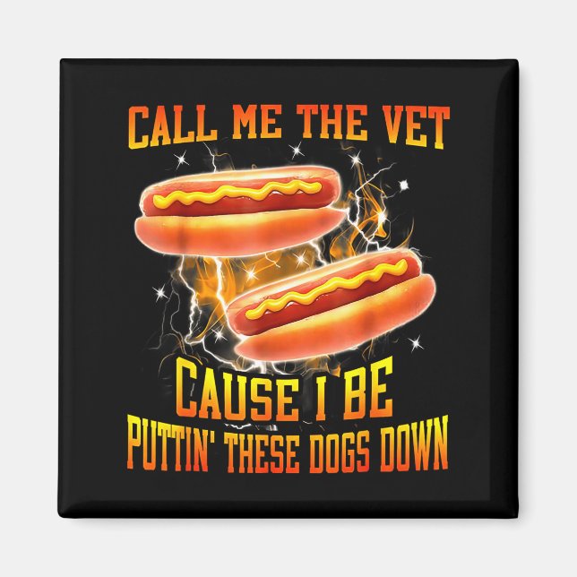 Imán Call Me The Vet Cause I Be Puttin' These Dogs Down (Frente)