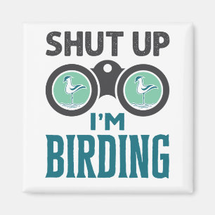 Imán Cállate, estoy vigilando a los pájaros de Birder