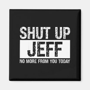 Imán Cállate Jeff No Más De Ti Hoy Nombre Divertido Quo