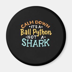 Imán Calm Down It Is A Ball Python