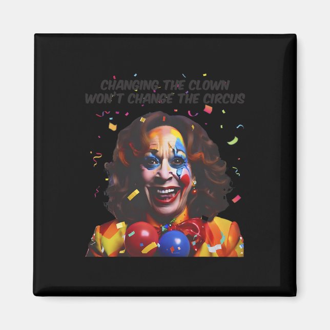 Imán Cambiar el payaso no cambiará el circo Kamala (Frente)