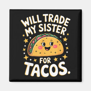 Imán Cambiaré a mi hermana por tacos divertida estrella
