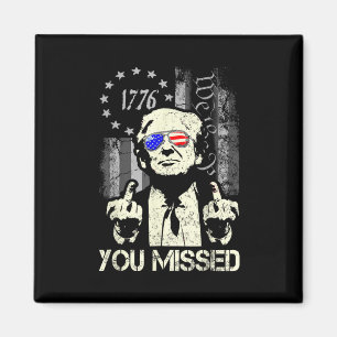 Imán Camiseta Trump Me Extrañaste Trump Disparó Seguido