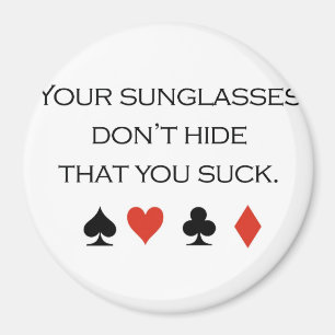 Imán Camisetas del póker: "Sus gafas de sol no ocultan