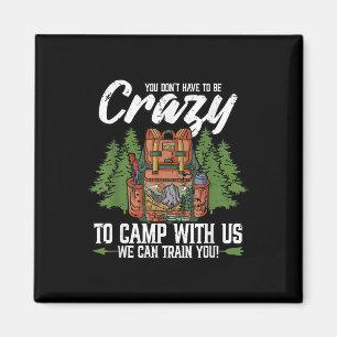 Imán Camping No Tienes Que Estar Loco En Los Campamento