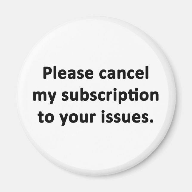 Imán Cancelar mi suscripción a sus problemas (Frente)