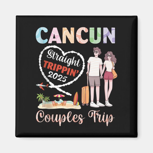 Imán Cancun Straight Tripn 2025 Couples Trip Vacation T (Frente)