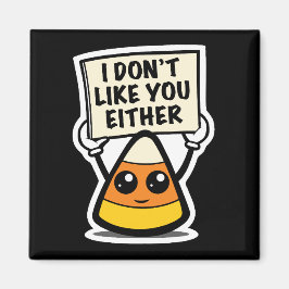 Imán Candy Corn "Yo tampoco me gustas"