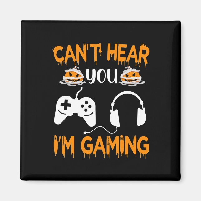 Imán Can't Hear You I'm Gaming Video Game Controller Ha (Frente)