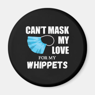 Imán Cant Mask My Love For Whippet, Dog Lover Gift T-Sh