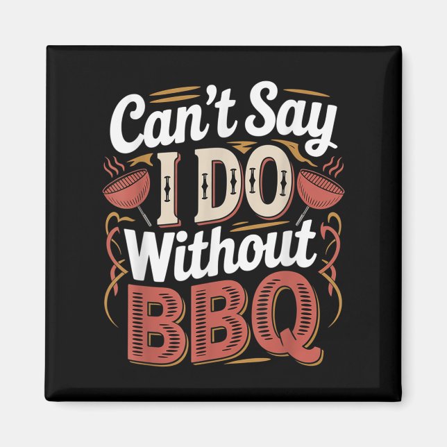 Imán Can't Say I Do Without Bbq Barbecue Wedding Prosal (Frente)