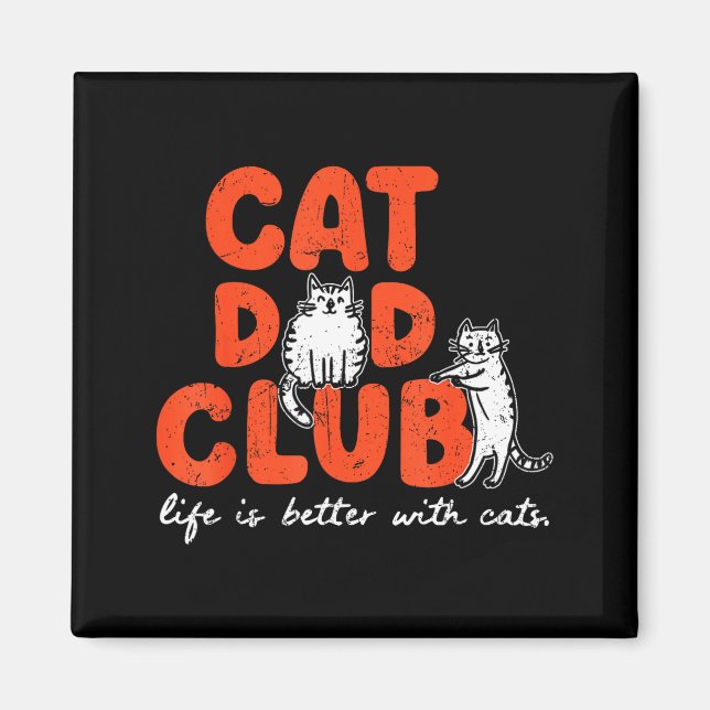 Imán Cat Dad Club Life Is Better With Cats Father's Day (Frente)