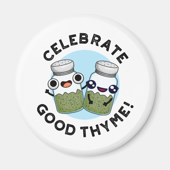 Imán Celebra Good Thyme Funny Food Herb Pun (Frente)