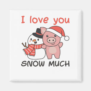 Imán Cerdo Te Amo Nieve Mucho Pun Snowman