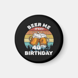 Imán Cerveza para mí, es mi cumpleaños 40