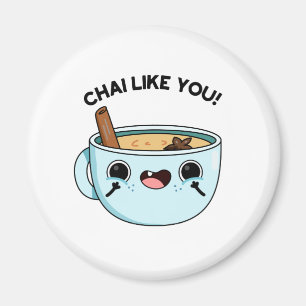 Imán Chai Like You Funny Tea Pun