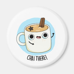Imán Chai There Funny Chai Tea Pun