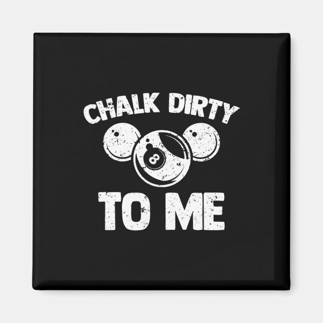 Imán Chalk Dirty To Me - Funny Pool Player Pool Table B (Frente)