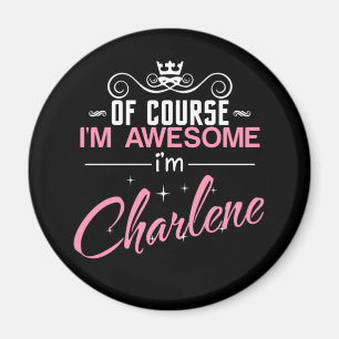 Imán Charlene Por supuesto que soy increíble. Soy Charl