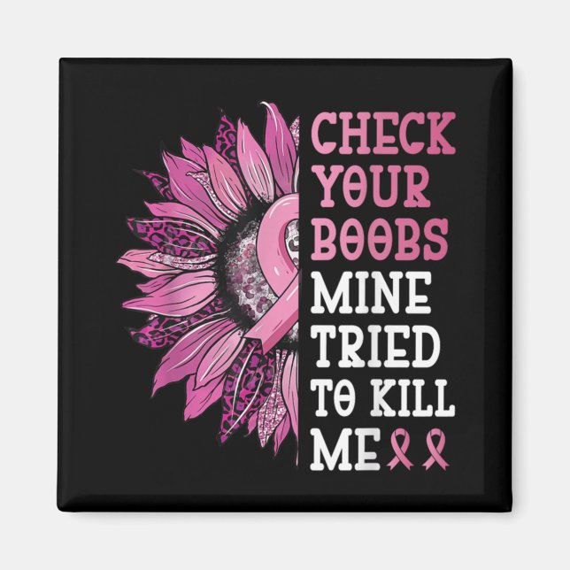 Imán Check Your S Mine Tried To Kill Me Breast Cancer W (Frente)