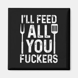 Imán Chef Ill Feed All You F #ckers Funny Bbq Grill Coo