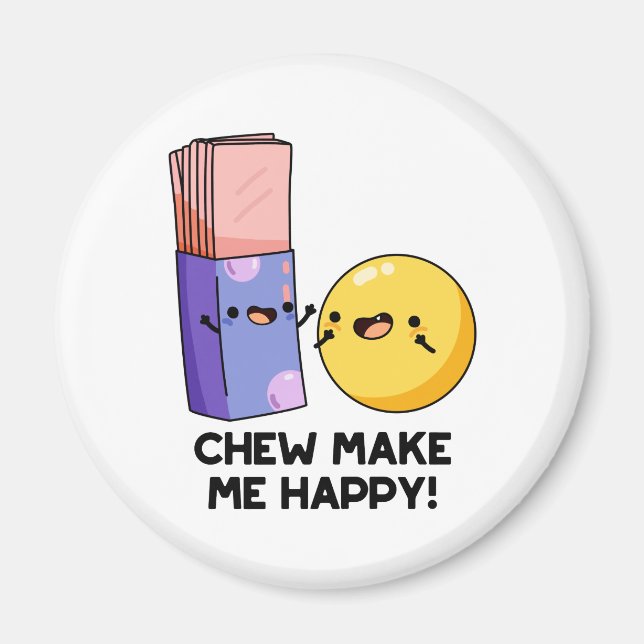 Imán Chew me hace feliz Candy Pun divertido (Frente)