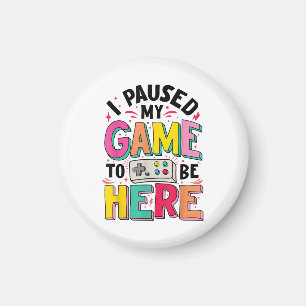 Imán Chica De Juego He Pausado Mi Juego Para Estar Aquí