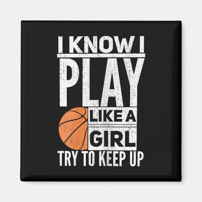 Imán Chicas De Baloncesto - Sé Que Juego Como Un Chica  (Frente)