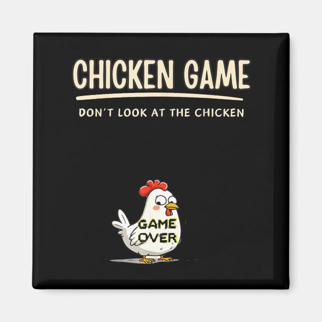 Imán Chicken Game Do Not Look At The Chicken Funny Chic (Frente)