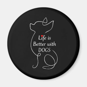 Imán Chihuahua Life Is Better With Dogs Gift Dog Lover
