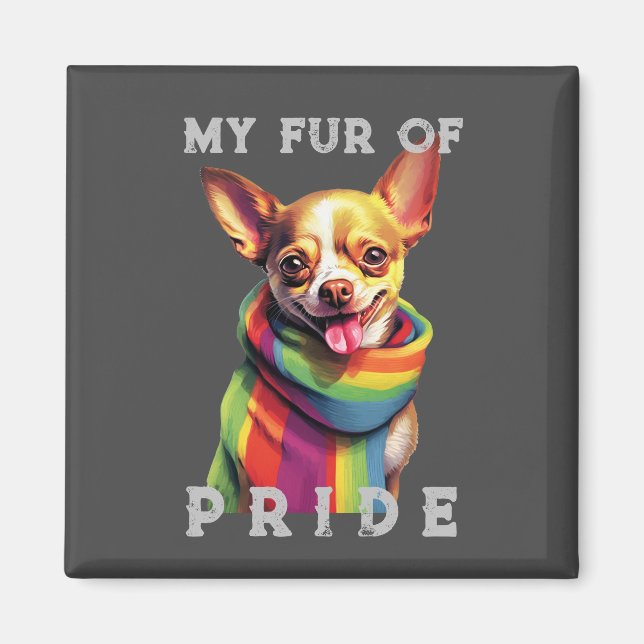 Imán Chihuahua Perro Arcoiris Funny Mi Fur Orgullo (Frente)