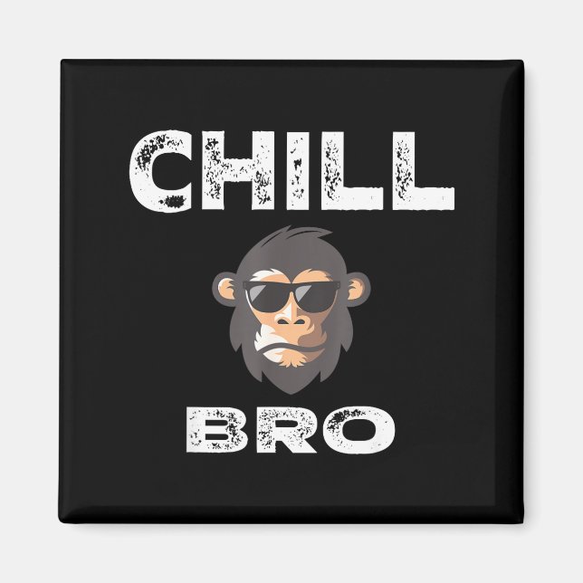 Imán Chill Bro - Funny Monkey With Cool Slogan Gift  (Frente)