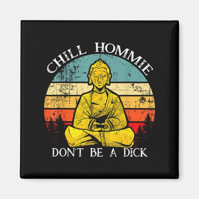 Imán Chill Hommie Don't Be A Sarcasm Buddha Quotes Shir (Frente)