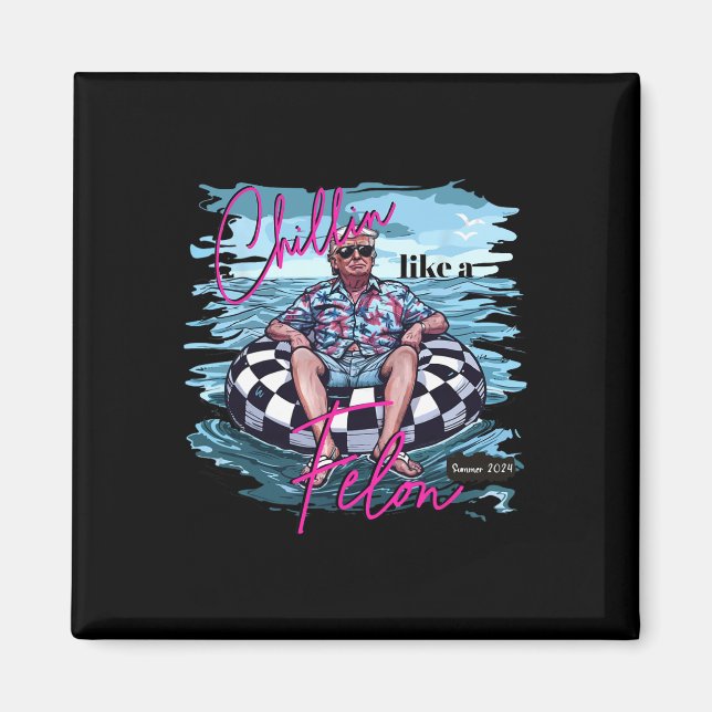 Imán Chillin Como Un Felón Trump Para Presidente 2024 (Frente)