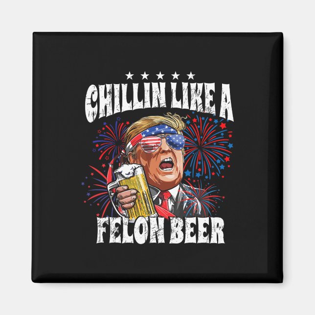 Imán Chillin Como Una Cerveza Felon En 2024 (Frente)