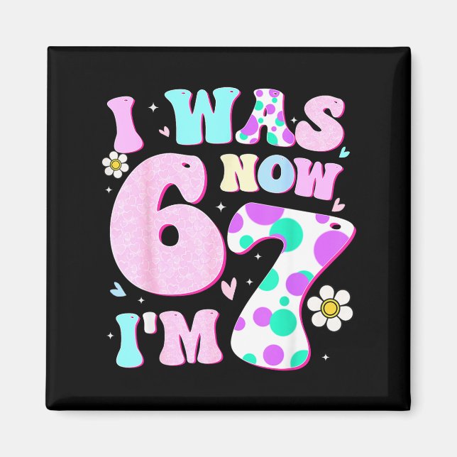 Imán Chistoso 67 Meme Cumpleaños 7 Niña Fui 6 Ahora Soy (Frente)