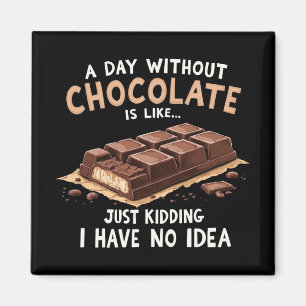 Imán Chocolate gracioso que dice un día sin chocolate
