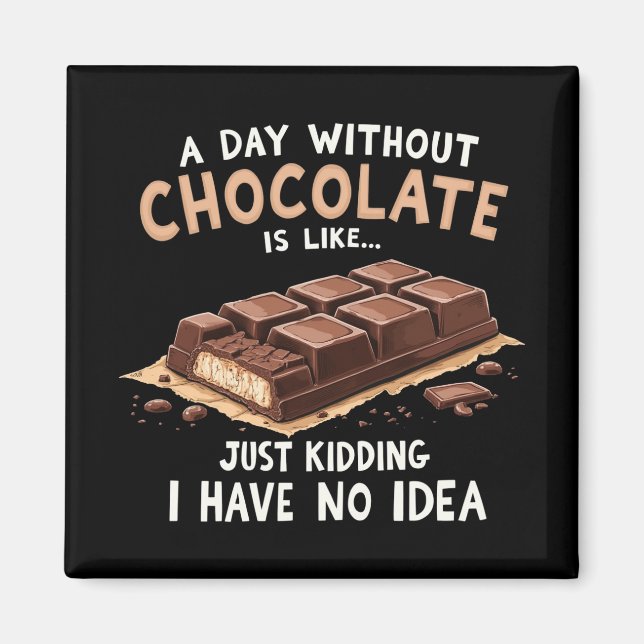 Imán Chocolate gracioso que dice un día sin chocolate (Frente)
